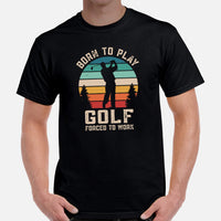 Golf Tee Shirt & Outfit - Unique Gift Ideas for Guys, Men & Women, Golfers & Golf Lover - Funny Born To Play Golf Forced To Work Shirt - Black, Men