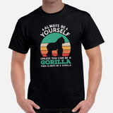 Gorilla T-Shirt - Always Be Yourself Shirt - Ape, Gibbon, Orangutan, Chimp, Chimpanzee Shirt - Gift for Gorilla Lovers - Zoo Shirt - Black, Men