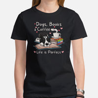 Great Dane Dog Themed Clothes - Canine Tee Shirts For Humans - Gifts for Dog Lovers - Dogs, Books And Coffee - Life Is Perfect T-Shirt - Black, Women