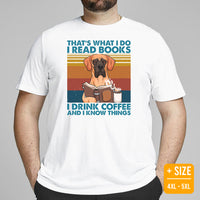 Great Dane Dog Themed Clothes - Canine Tee Shirts For Humans - Gifts for Dog Lovers - I Read Books, Drink Coffee & Know Things T-Shirt - White, Plus Size