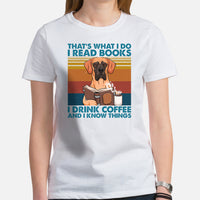 Great Dane Dog Themed Clothes - Canine Tee Shirts For Humans - Gifts for Dog Lovers - I Read Books, Drink Coffee & Know Things T-Shirt - White, Women