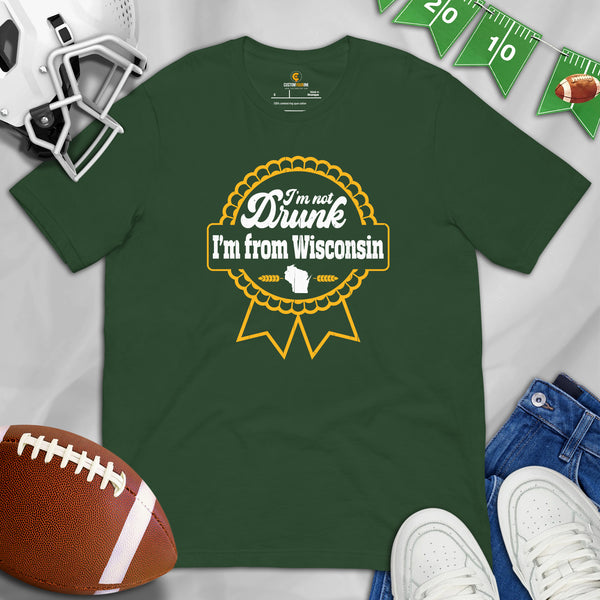 Green Bay T-Shirt - Wisconsin Shirt - Game Day Shirt - Funny Football Shirt - Gift for Football Fan - I'm Not Drunk I'm From Wisconsin Tee - Forest
