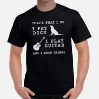 Guitar T-Shirt - Music Band Shirts - Gift Ideas, Present for Guitarist, Guitar Player - I Pet Dogs I Play Guitar And Know Things Tee - Black, Men