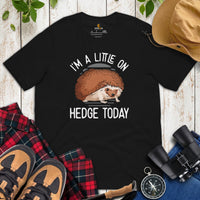 Hedgehog T-Shirt - Porcupine Shirt - I'm A Little On Hedge Today Shirt - Gift for Hedgie Dad/Mom & Lovers - Rodent, Spiky Mammal Tee - Black