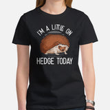 Camping Shirt - Hedgehog T-Shirt - Gifts for Outdoorsmen, Nature & Animal Lovers - Porcupine T-Shirt - I'm A Little On Hedge Today T-Shirt - Black, Women