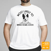 Heeler Dog Themed Clothes & Attire - Funny Canine Tee Shirt For Humans - Gifts for Dog Lovers - Most Likely Bring Home A Dog T-Shirt - White, Plus Size