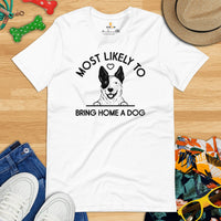 Heeler Dog Themed Clothes & Attire - Funny Canine Tee Shirt For Humans - Gifts for Dog Lovers - Most Likely Bring Home A Dog T-Shirt - White