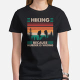 Camping & Hiking Shirt - Presents, Gift Ideas for Hikers, Nature Lovers - Happy Campers Tee Shirt - Hiking Because Murder Is Wrong T-Shirt - Black, Women