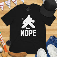 Hockey Tee - Hockey Goalie Shirt - Game Day Shirt - Ice Hockey Shirt - Funny Hockey T-Shirt - Gift for Hockey Player & Lover - Nope T-Shirt - Black
