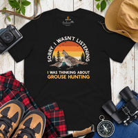 Upland Hunting Shirt - Gifts for Hunters, Bird Lovers, Birdwatchers, Birders, Nature Lovers - Funny I Was Thinking About Grouse Bird Tee - Black