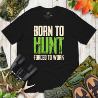 Hunting T-Shirt - Gift for Hunter, Bow Hunter & Archer - Duck, Buck & Deer Hunting Season Shirt - Born To Hunt Forced To Work Shirt - Black