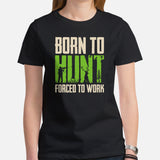 Hunting T-Shirt - Gift for Hunter, Bow Hunter & Archer - Duck, Buck & Deer Hunting Season Shirt - Born To Hunt Forced To Work Shirt - Black, Women