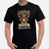 Hunting T-Shirt - Gift for Hunter, Bow Hunter - If You Don't Like Hunting Then You Probably Won't Like Me And I Am Okay With That Shirt - Black, Men