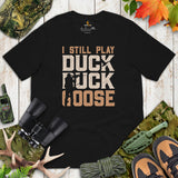 Hunting T-Shirt - Gifts for Hunters, Bow Hunters & Archers - Duck, Buck & Deer Hunting Season Tee - I Still Play Duck Duck Goose Shirt - Black