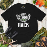 Hunting T-Shirt - Gifts for Hunters, Bow Hunters & Archers - Duck, Buck & Deer Hunting Season Tee - Stop Staring At My Rack Shirt - Black