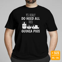 I Really Need All These Guinea Pigs T-Shirt - Furry Potato Shirt - Cavy Whisperer Shirt - Ideal Gift for Rodent Dad/Mom & Pet Owners - Black, Plus Size