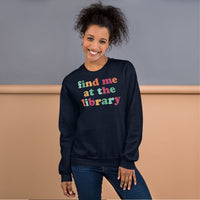 Bookish Sweatshirt - Unique Presents, Gift Ideas for Book Lovers, Readers, Bookworms, Librarians - Retro Find Me At The Library Sweatshirt - Navy