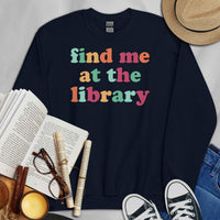 Bookish Sweatshirt - Unique Presents, Gift Ideas for Book Lovers, Readers, Bookworms, Librarians - Retro Find Me At The Library Sweatshirt - Navy
