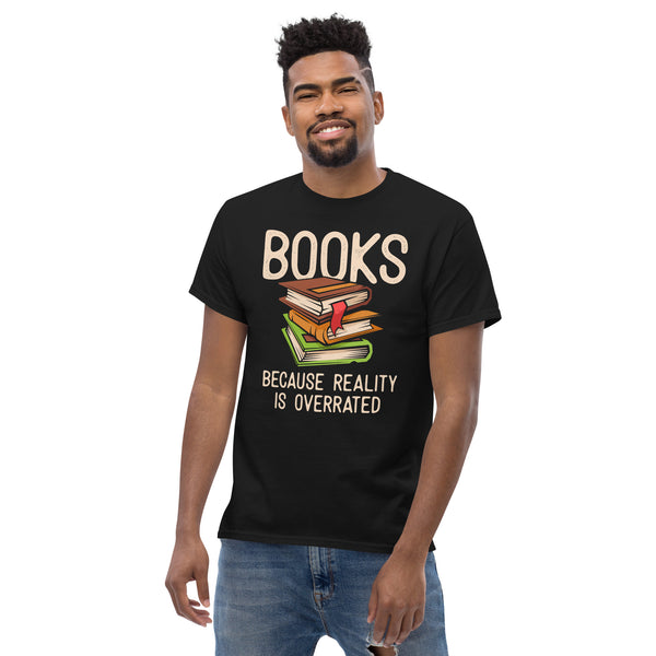 Bookish T-Shirt - Unique Presents, Gift Ideas for Book Lovers, Readers, Bookworms, Librarians - Books Because Reality Is Overrated T-Shirt