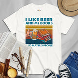 Ideal Gift for Book and Beer Lover | I Like Beer and My Books and Maybe 3 People Brewery Bookish Shirt | Drinking Shirt for Bookworms - White