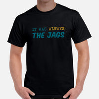 Jax Shirt - Florida Shirt - Game Day Shirt - Football Tee - Vintage Football Shirt - Gift for Football Fan - It Was Always The Jags Shirt - Black, Men