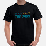 Jax Shirt - Florida Shirt - Game Day Shirt - Football Tee - Vintage Football Shirt - Gift for Football Fan - It Was Always The Jags Shirt - Black, Men
