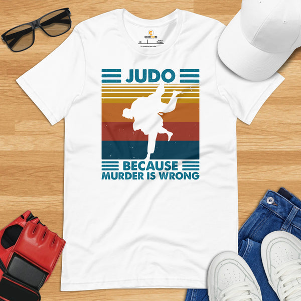 Judo T-Shirt - Mixed Martial Arts Attire, Wear, Clothes, Outfit - Gifts for Fighters, Wrestlers - Judo Because Murder Is Wrong Tee - White