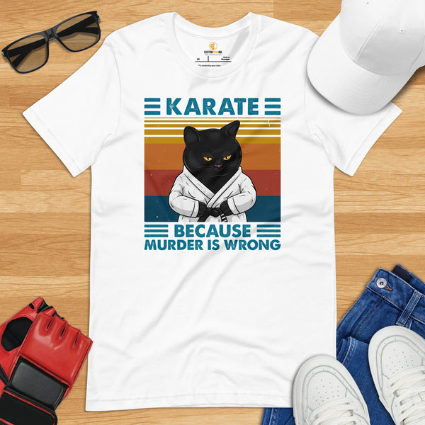 Karate Clothes - Mixed Martial Arts Shirt, Attire, Wear, Outfit - Gifts for Fighters, Cat Lovers - Karate Because Murder Is Wrong Tee - White