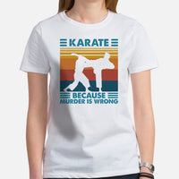 Karate Clothes - Mixed Martial Arts Shirt, Attire, Wear, Outfit - Gifts for Fighters, Wrestlers - Karate Because Murder Is Wrong Tee - White, Women