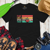 Kayaking T-Shirt - Embrace The Lake & River Life - Float Like A Space Ship Today Shirt - Wassersports Shirt - Gift for Avid Paddlers - Black