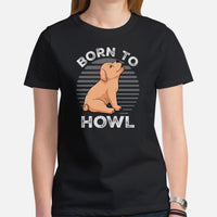 Labrador Dog Themed Clothes & Attire - Funny Canine Tee Shirts For Humans - Gifts for Dog Moms, Dads & Lovers - Born To Howl T-Shirt - Black, Women