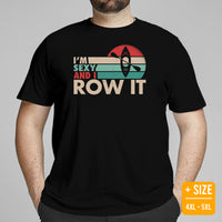 Lake Wear, Apparel - Vacation Outfit, Clothes - Gift Ideas for Kayaker, Outdoorsman, Nature Lovers - Funny I'm Sexy And I Row It Tee - Black, Plus Size