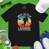 Funny Lacrosse Shirt - Game Day Shirt - Gift for Lacrosse Player - Lacrosse T-Shirt - Born To Play Lacrosse Forced To Go To School T-Shirt - Black