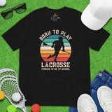 Funny Lacrosse Shirt - Game Day Shirt - Gift for Lacrosse Player - Lacrosse T-Shirt - Born To Play Lacrosse Forced To Go To School T-Shirt - Black