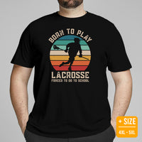 Funny Lacrosse Shirt - Game Day Shirt - Gift for Lacrosse Player - Lacrosse T-Shirt - Born To Play Lacrosse Forced To Go To School T-Shirt - Black, Plus Size