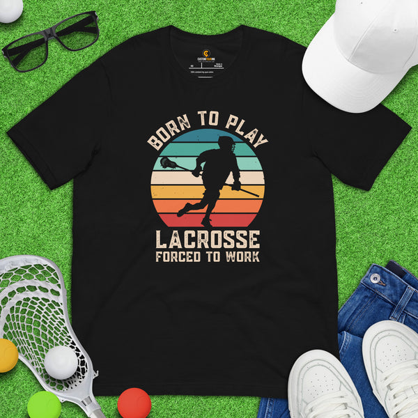 Funny Lacrosse Shirt - Game Day Shirt - Gift for Lacrosse Player - Lacrosse T-Shirt - Lax Shirt - Born To Play Lacrosse Forced To Work Tee - Black