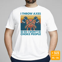 Lumberjack T-Shirt - Gift for Logger, Carpenter, Axe Thrower - Logging, Axe Throwing Outfit - I Throw Axes So I Don't Choke People Tee - White, Plus Size