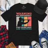 Lumberjack T-Shirt - Gift for Logger, Carpenter, Axe Thrower - Logging, Carpentry Clothes - May Start Talking About Axe Throwing Tee - Black