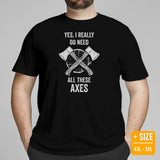 Lumberjack T-Shirt - Gift for Logger, Carpenter, Axe Thrower - Logging, Carpentry Outfit, Clothes - I Really Do Need All These Axes Tee - Black, Plus Size