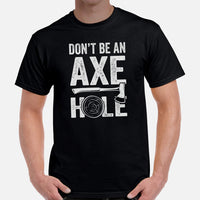 Lumberjack T-Shirt - Gift for Logger, Carpenter, Axe Thrower - Logging, Hatchet Axe Throwing Outfit - Funny Don't Be An Axe Hole Tee - Black, Men