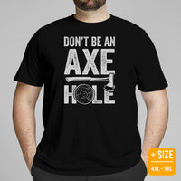 Lumberjack T-Shirt - Gift for Logger, Carpenter, Axe Thrower - Logging, Hatchet Axe Throwing Outfit - Funny Don't Be An Axe Hole Tee - Black, Plus Size