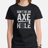 Lumberjack T-Shirt - Gift for Logger, Carpenter, Axe Thrower - Logging, Hatchet Axe Throwing Outfit - Funny Don't Be An Axe Hole Tee - Black, Women