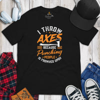 Lumberjack T-Shirt - Gift for Logger, Carpenter, Axe Thrower - Logging Outfit - I Throw Axes 'Cause Punching People Is Frowned Upon Tee - Black