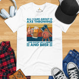 Lumberjack T-Shirt - Gift for Logger, Carpenter, Beer Lover - Logging Outfit, Clothes - All I Care About Is Axe Throwing And Beer Tee - White