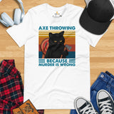 Lumberjack T-Shirt - Gifts for Loggers, Carpenters, Cat Lovers - Logging Outfit, Clothes - Axe Throwing Because Murder Is Wrong Tee - White