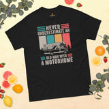 RV Campervan Shirt - Overlanding, Road Trip Tee - Never Underestimate An Old Man With A Motorhome Shirt - Father's Day Gift for Camper - Black