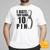 Men's & Women's Bowler Shirt, Outfit - Bowling Alley Themed Party Favors - Gift for Bowler - I Hate That Damn 10 Pin Tee - White, Plus Size