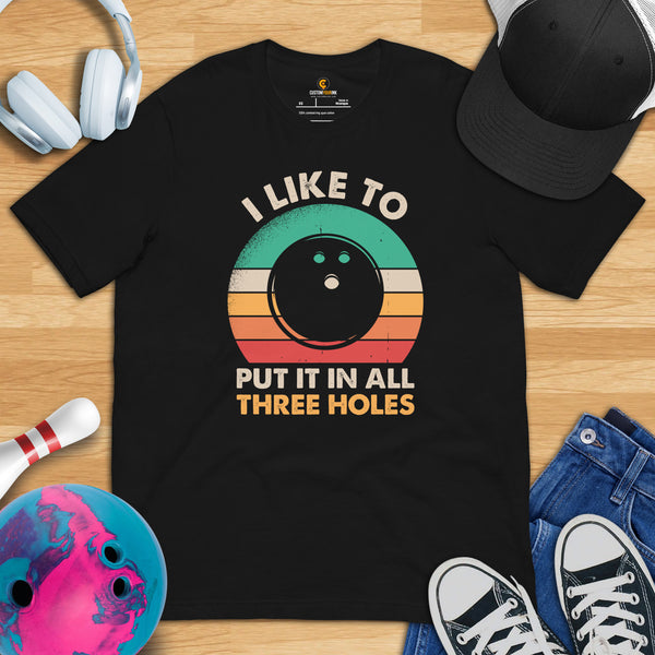 Men's & Women's Bowler Shirt, Outfit - Bowling Alley Themed Party Favors - Gifts for Bowlers - I Like To Put It In All Three Holes Tee - Black