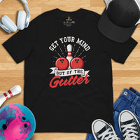 Men's & Women's Bowler T-Shirt, Outfit - Bowling Alley Themed Party Favors - Gifts for Bowlers - Get Your Mind Out Of The Gutter Tee - Black