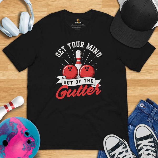 Men's & Women's Bowler T-Shirt, Outfit - Bowling Alley Themed Party Favors - Gifts for Bowlers - Get Your Mind Out Of The Gutter Tee - Black